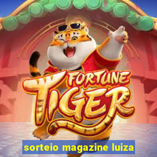 sorteio magazine luiza